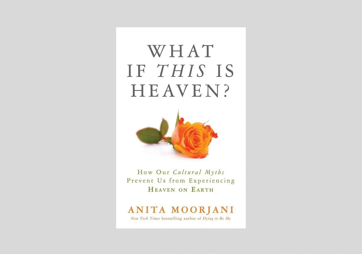 What If This Is Heaven?: How Our Cultural Myths Prevent Us from Experiencing Heaven on Earth