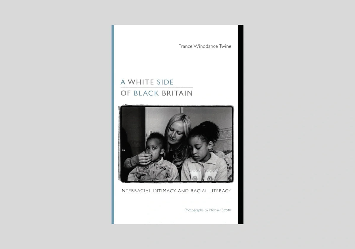 A White Side of Black Britain: Interracial Intimacy and Racial Literacy