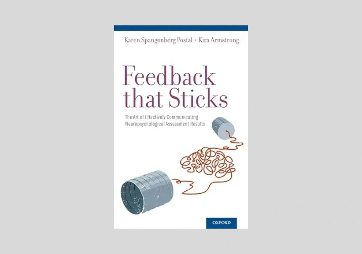 Feedback that Sticks: The Art of Effectively Communicating Neuropsychological Assessment Results