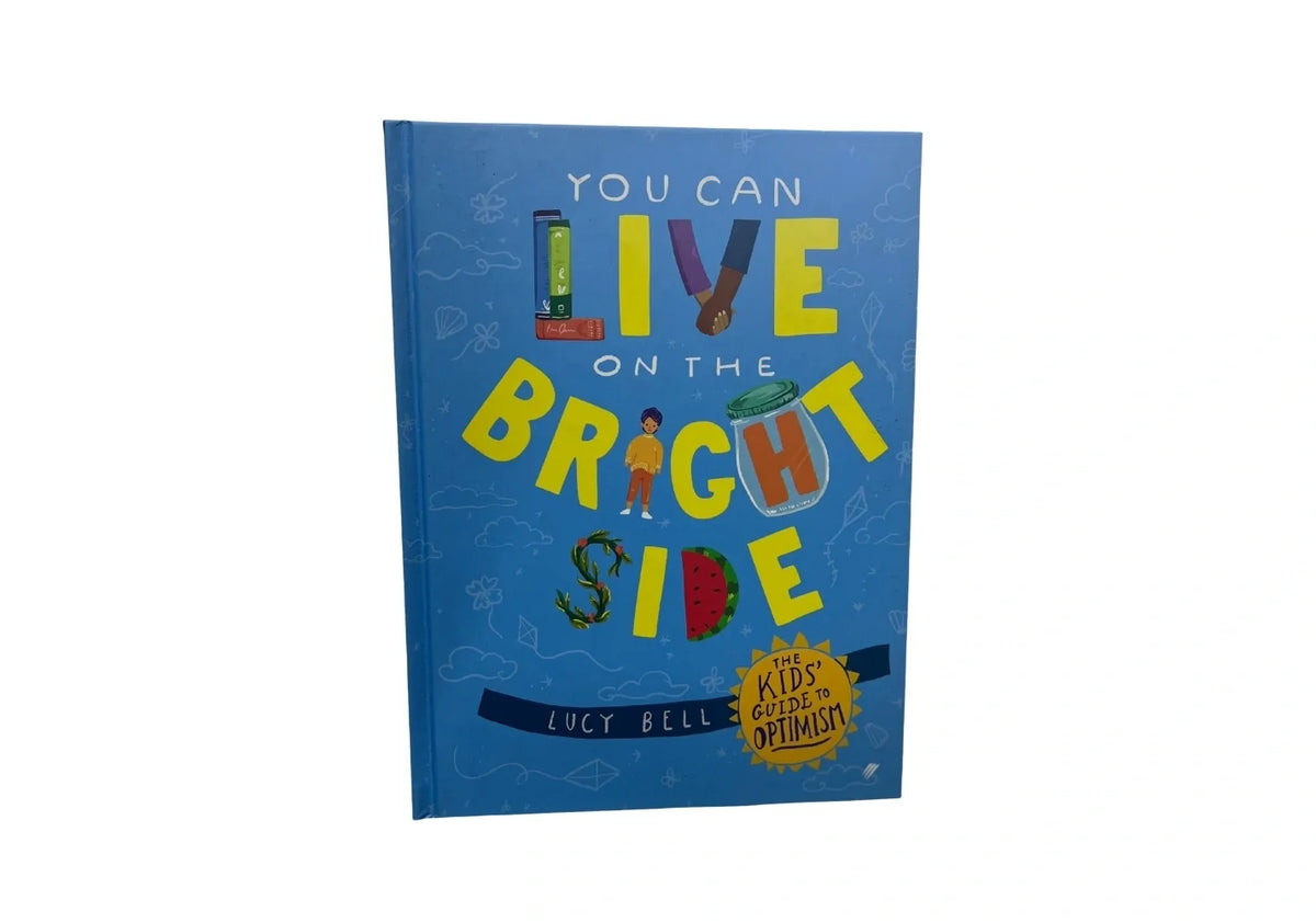 You Can Live on the Bright Side: The Kids' Guide to Optimism