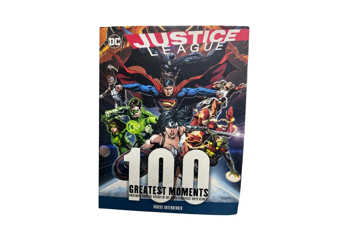 Justice League: 100 Greatest Moments: Highlights from the History of the World's Greatest Superheroes (Volume 8) (100 Greatest Moments of DC Comics, 8)