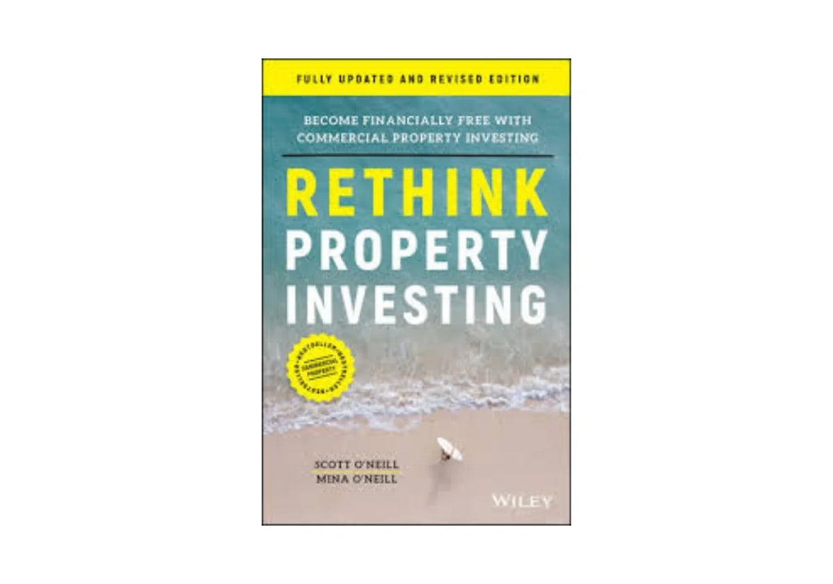 Rethink Property Investing, Fully Updated and Revised Edition: Become Financially Free with Commercial Property Investing