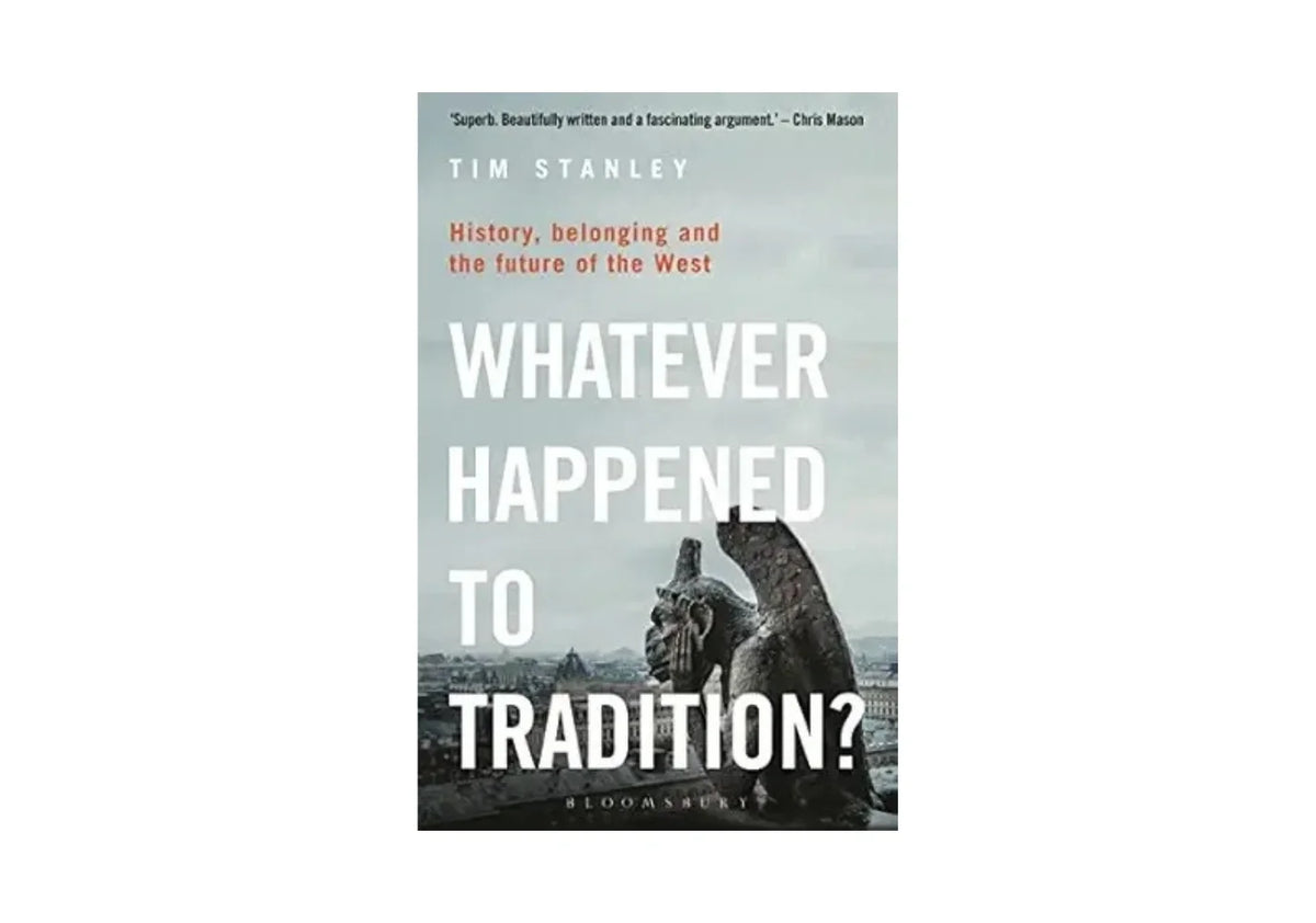 Whatever Happened to Tradition?: History, Belonging and the Future of the West