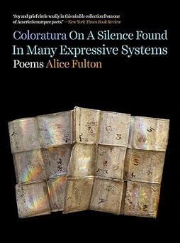 Coloratura On A Silence Found In Many Expressive Systems: Poems