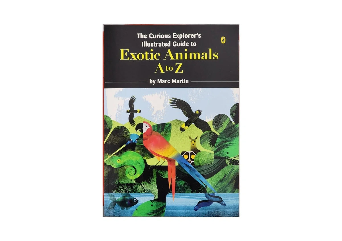 The Curious Explorer's Illustrated Guide to Exotic Animals Marc Martin