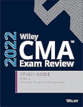 Wiley CMA Exam Review 2022 Study Guide Part 2: Strategic Financial Management