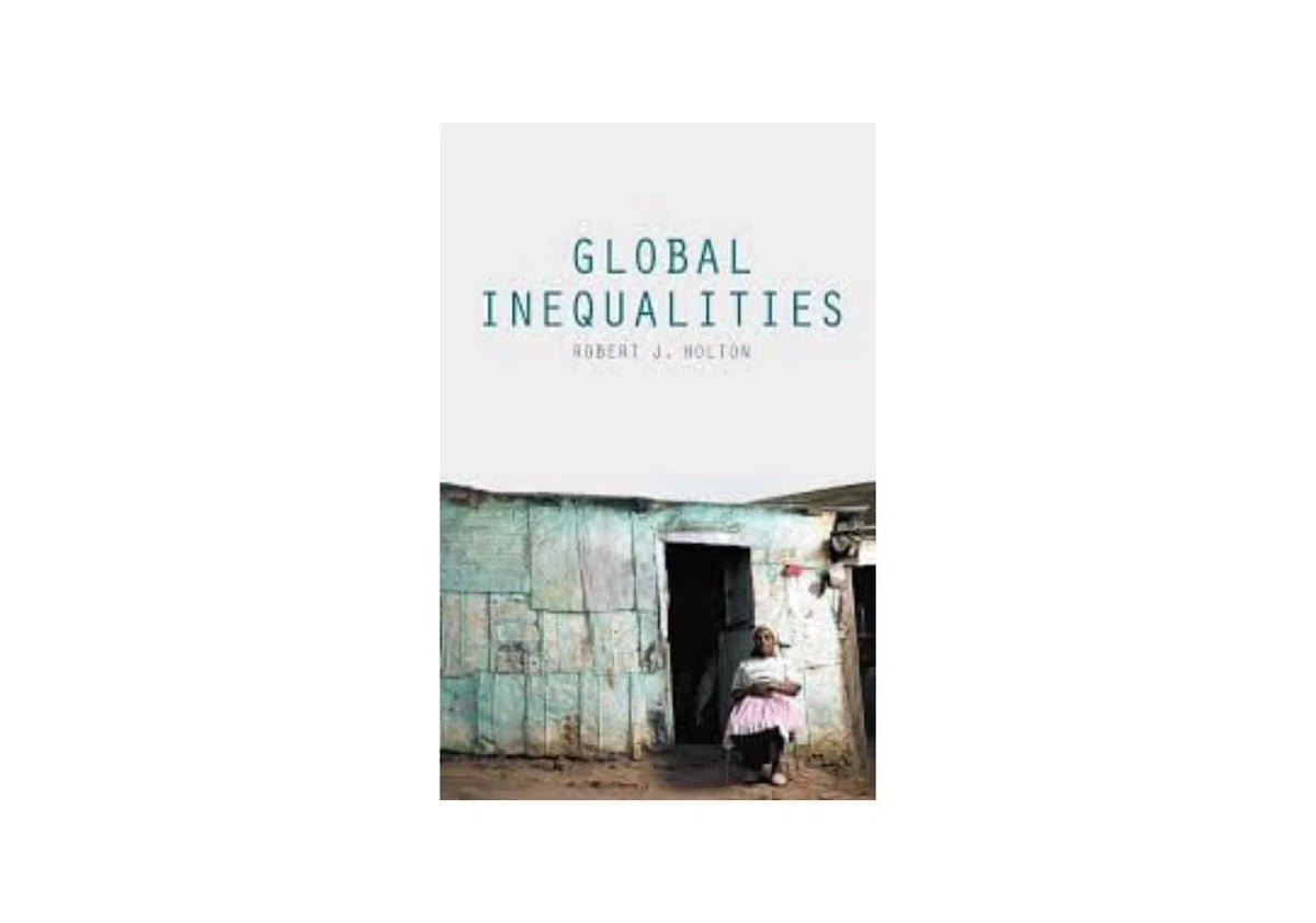 Global Inequalities Robert J. Holton (Author)