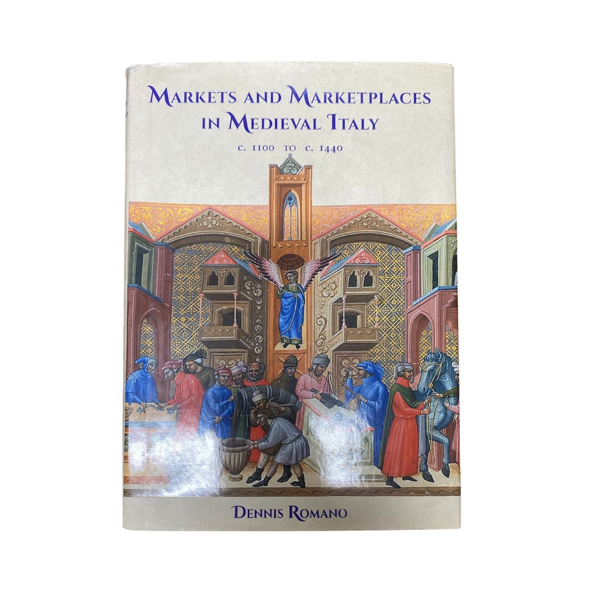 Markets and Marketplaces in Medieval Italy, C.1100 to C.1440