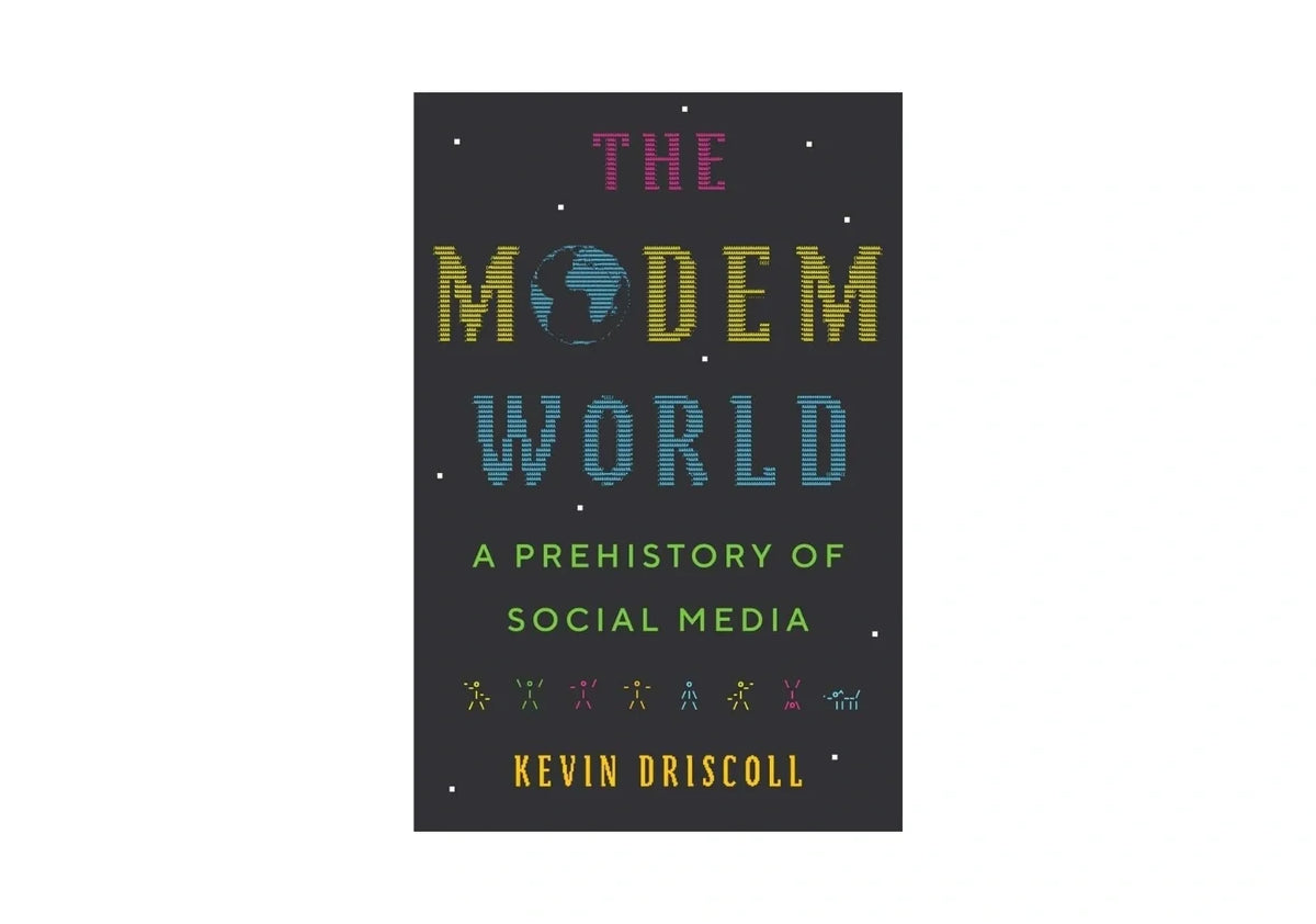 The Modem World: A Prehistory of Social Media