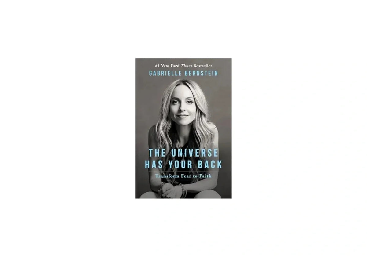 The Universe Has Your Back: Transform Fear to Faith