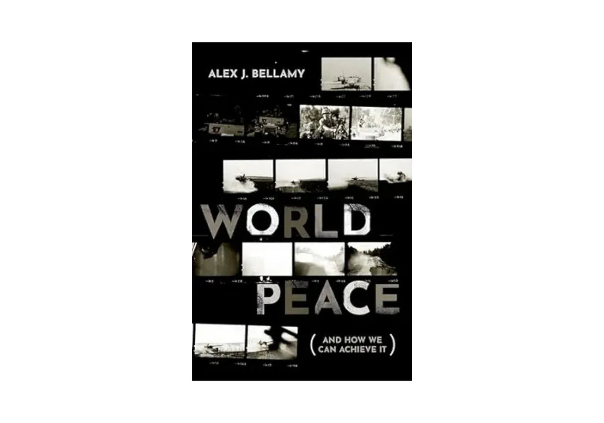 World Peace: (And How We Can Achieve It)