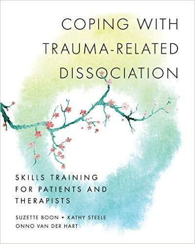Coping with Trauma-related Dissociation Skills Training For Patients And Therapists