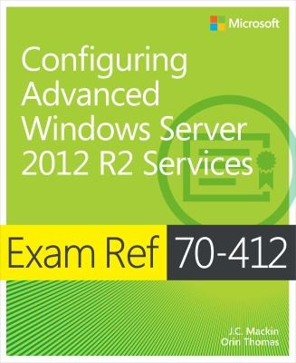 Exam Ref 70-412 Configuring Advanced Windows Server 2012 R2 Services
