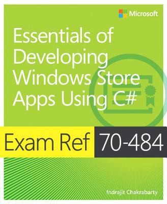 Exam Ref 70-484 Essentials of Developing Windows Store Apps Using C#