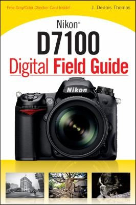 Nikon D7100 Digital Field Guide