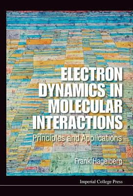 Electron Dynamics in Molecular Interactions Principles and Applications