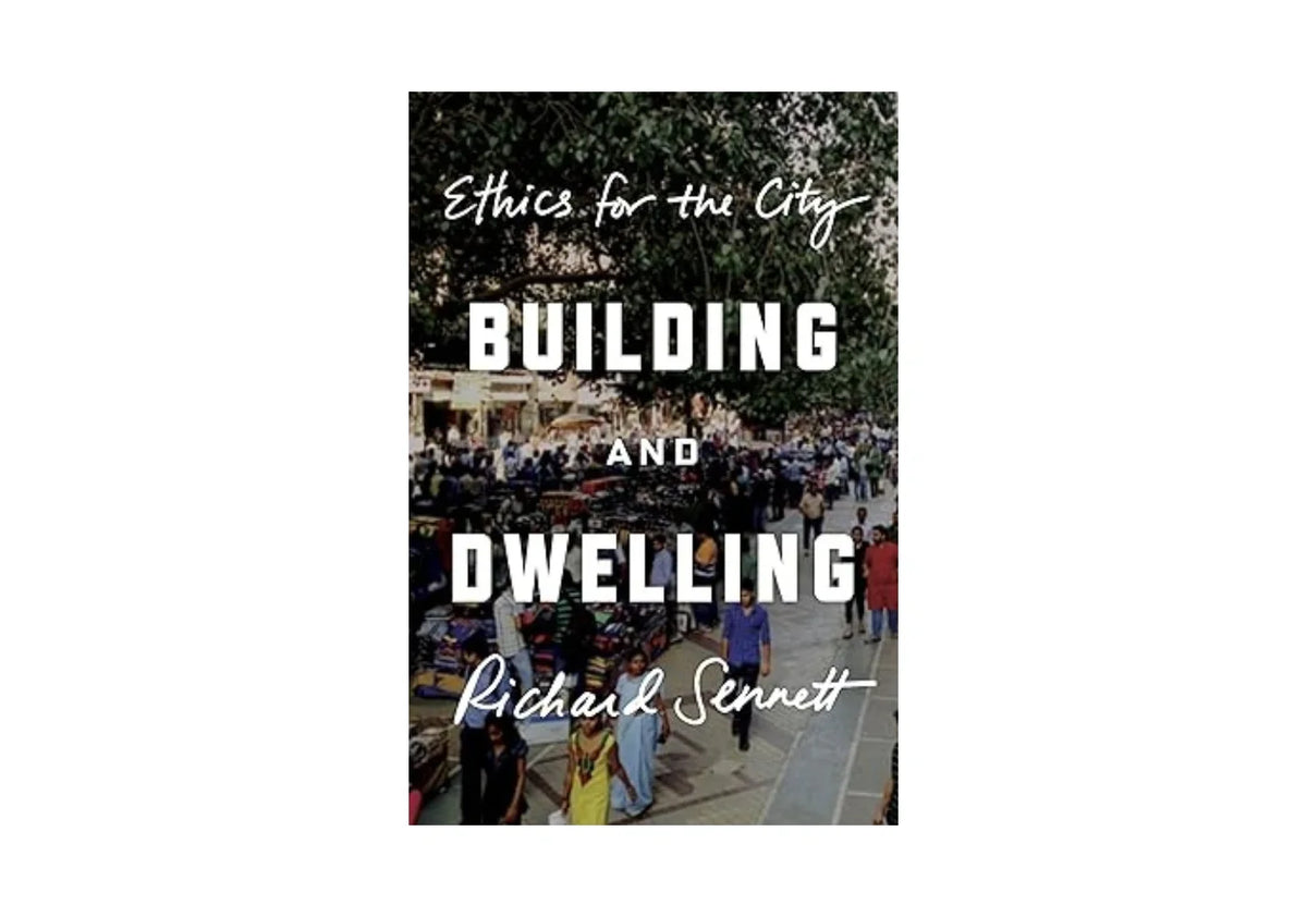 Building and Dwelling: Ethics for the City