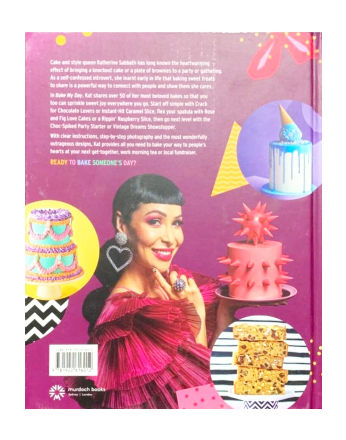 Bake My Day: Sweet Ways to Make Friends and Be the Life of the Party