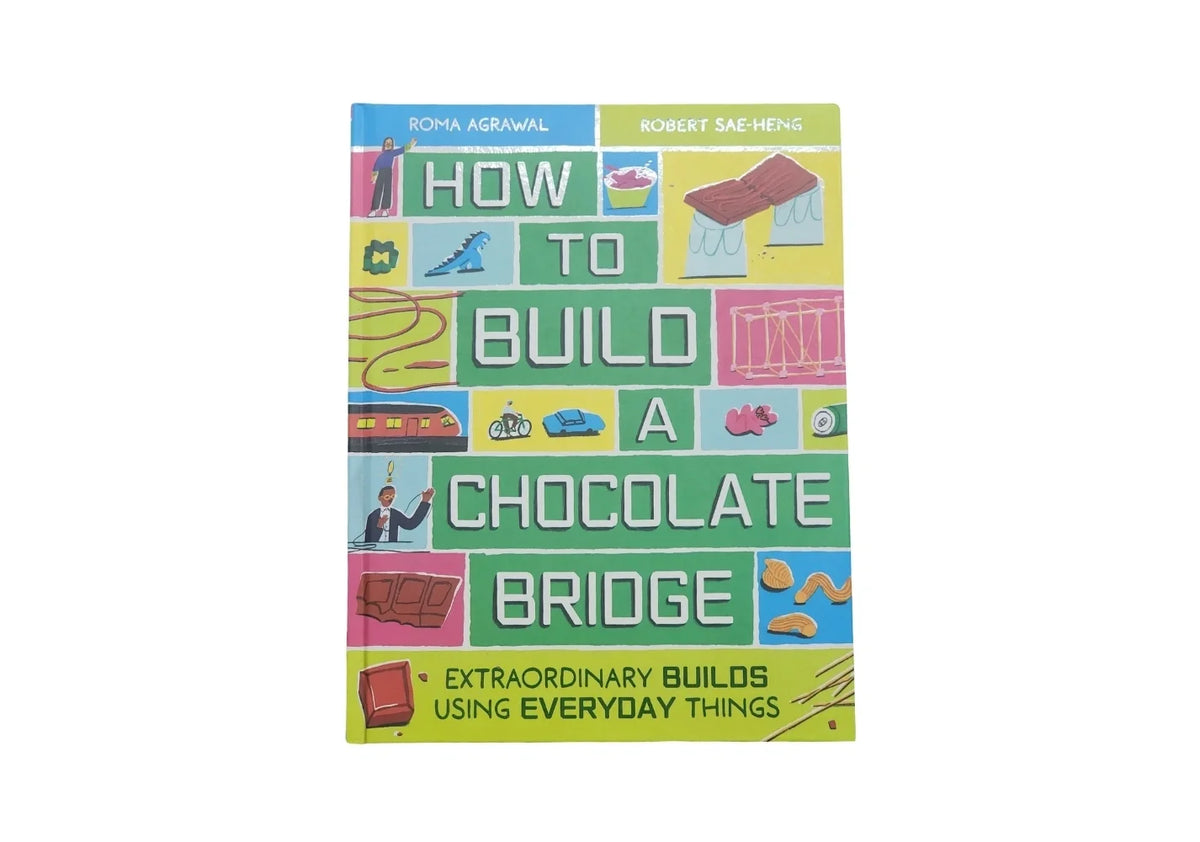 How to Build a Chocolate Bridge: Extraordinary Builds Using Everyday Things