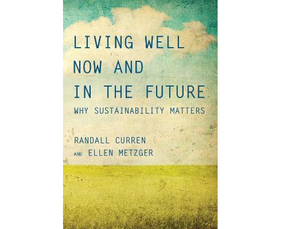 Living Well Now and in the Future: Why Sustainability Matters (The MIT Press)