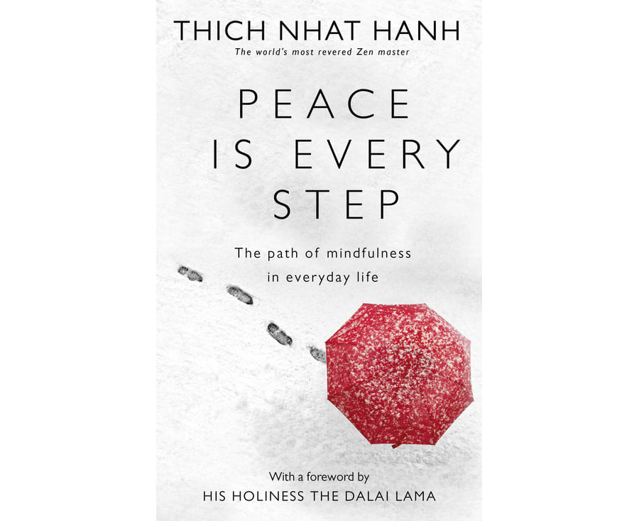 Peace Is Every Step: The Path of Mindfulness in Everyday Life