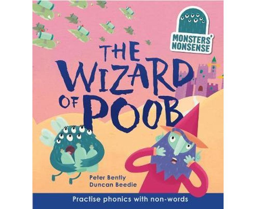 Monsters' Nonsense: the Wizard of Poob (Level 6) Practise Phonic with Non-Words - Level 6