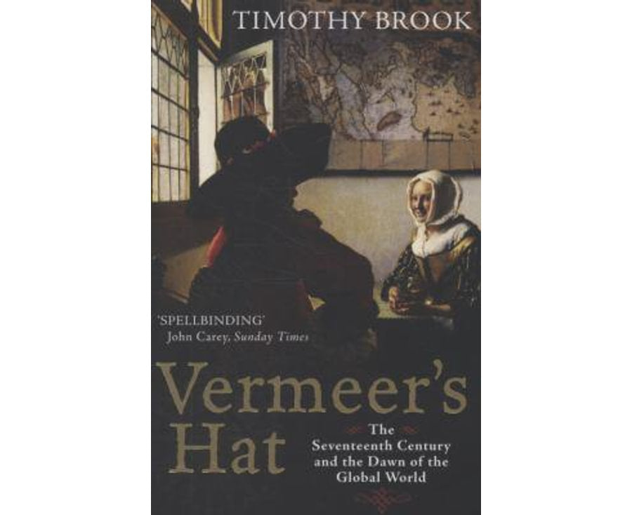 Vermeer's Hat: The seventeenth century and the dawn of the global world