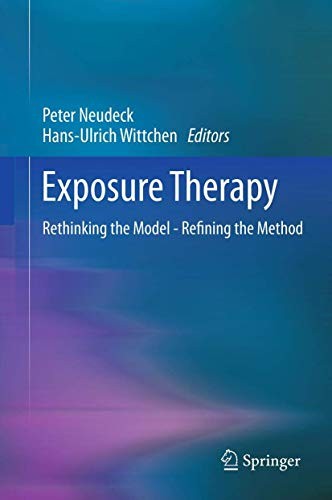 Exposure Therapy Rethinking the Model - Refining the Method