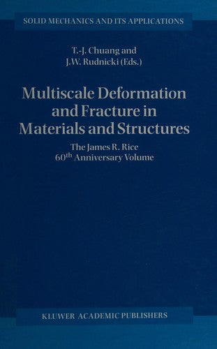 Multiscale Deformation and Fracture in Materials and Structures The James R. Rice 60th Anniversary Volume