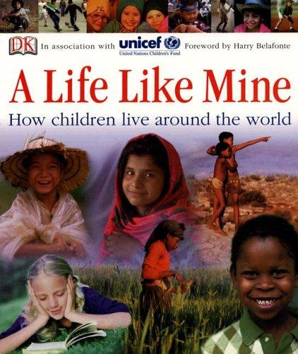 A Life Like Mine How Children Live Around the World