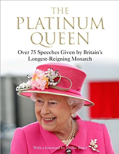 The Platinum Queen Over 75 Speeches Given by Britain's Longest-Reigning Monarch