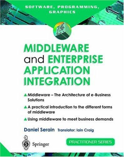 Middleware and Enterprise Application Integration The Architecture of e-Business Solutions