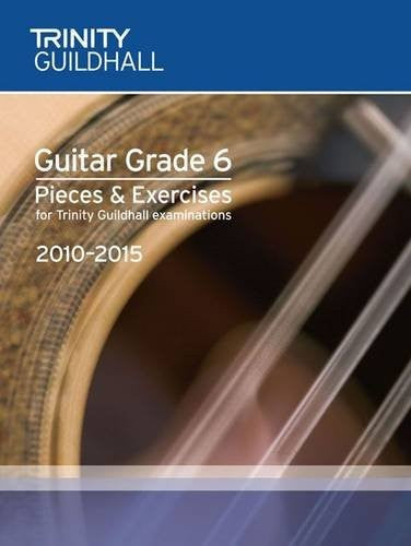 Guitar Exam Pieces Grade 6 2010-2015 (Trinity Guildhall Guitar Examination Pieces & Exercises 2010-2015)