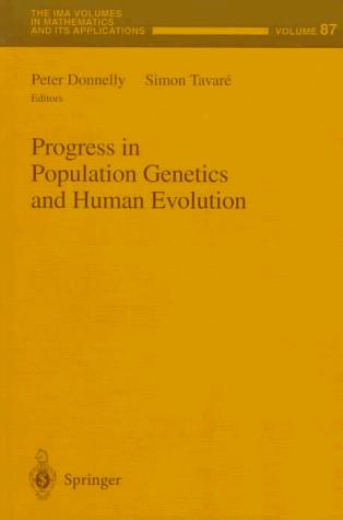 Progress in Population Genetics and Human Evolution (The IMA Volumes in Mathematics and its Applications, 87)