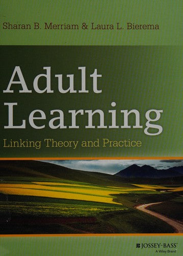 Adult Learning Linking Theory and Practice