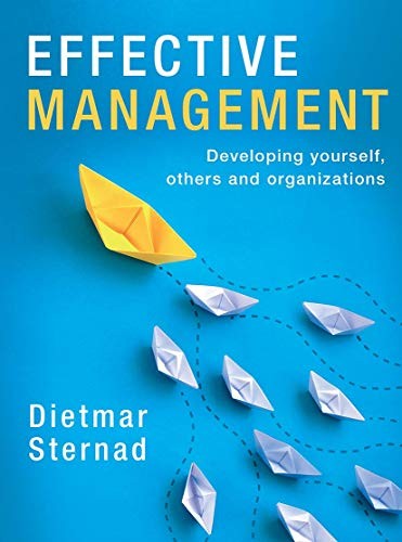 Effective Management Developing Yourself, Others and Organizations