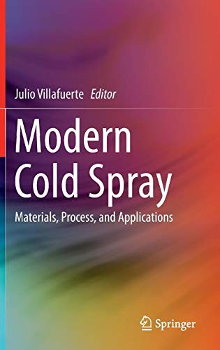 Modern Cold Spray Materials, Process, and Applications