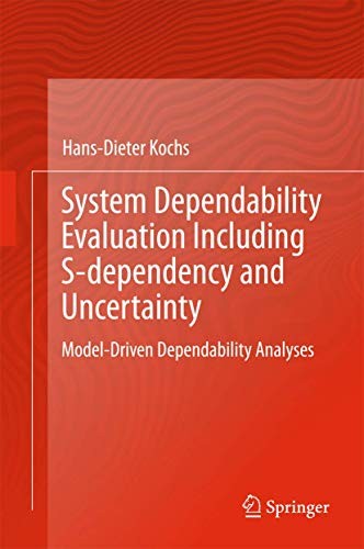 System Dependability Evaluation Including S-dependency and Uncertainty Model-Driven Dependability Analyses
