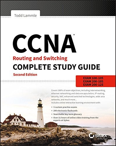 CCNA Routing and Switching Complete Study Guide Exam 100-105, Exam 200-105, Exam 200-125