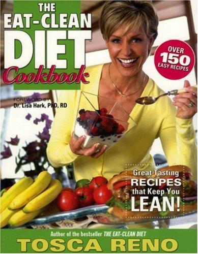 The Eat-Clean Diet Cookbook Great-Tasting Recipes that Keep You Lean!