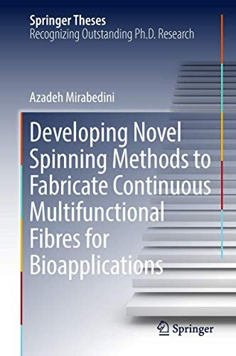 Developing Novel Spinning Methods to Fabricate Continuous Multifunctional Fibres for Bioapplications