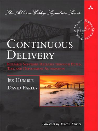 Continuous Delivery Reliable Software Releases Through Build, Test, and Deployment Automation