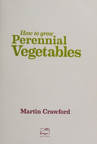 How to Grow Perennial Vegetables Low-maintenance, Low-impact Vegetable Gardening