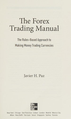 The Forex Trading Manual: The Rules-Based Approach to Making Money Trading Currencies