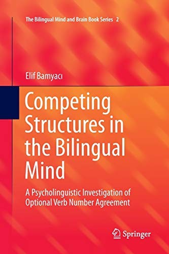 Competing Structures in the Bilingual Mind A Psycholinguistic Investigation of Optional Verb Number Agreement