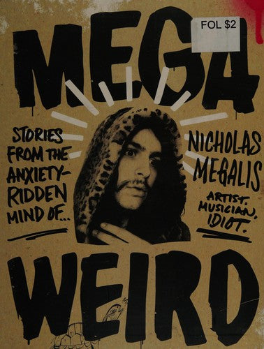 Mega Weird Stories from the Anxiety-Ridden Mind of Nicholas Megalis