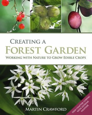 Creating a Forest Garden Working with Nature to Grow Edible Crops