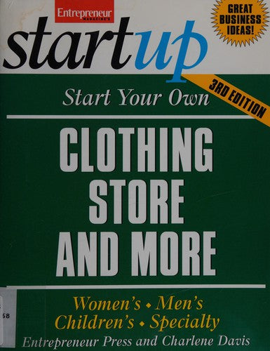 Start Your Own Clothing Store And More: Children's, Bridal, Vintage, Consignment