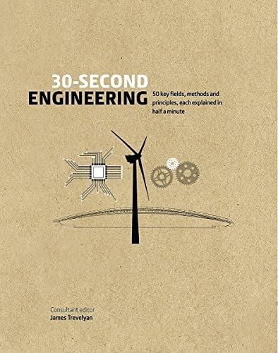 30-Second Engineering 50 Key Principles, Methods, and Fields Explained in Half a Minute
