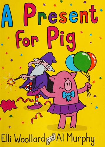 Woozy the Wizard: a Present for Pig